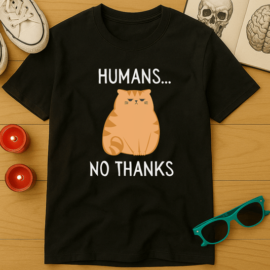 Humans... No Thanks T-Shirt