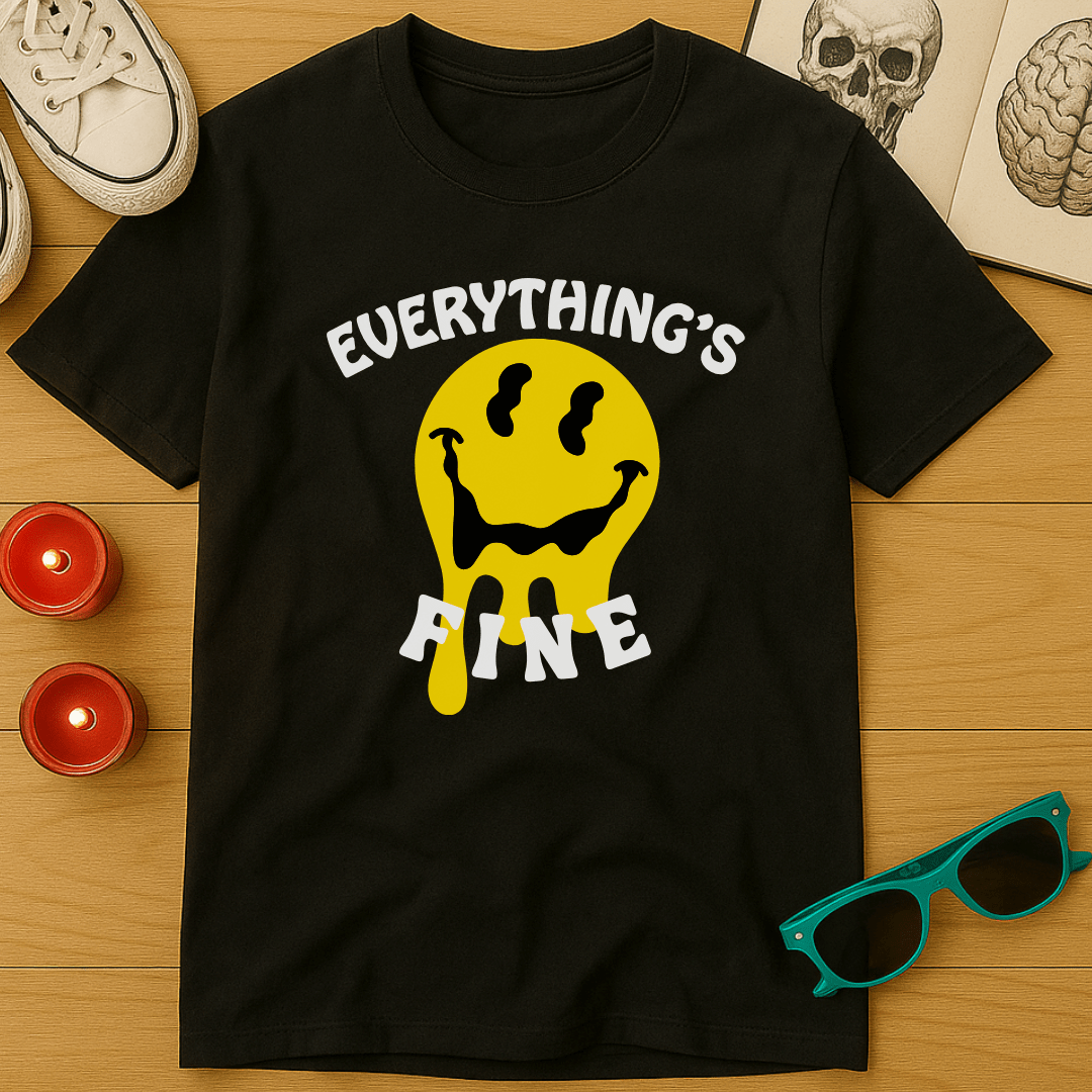 Everything's Fine T-Shirt