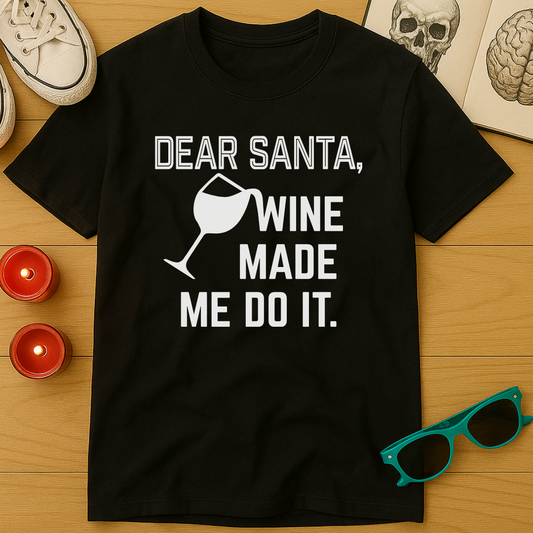 Wine Made Me Do It T-Shirt