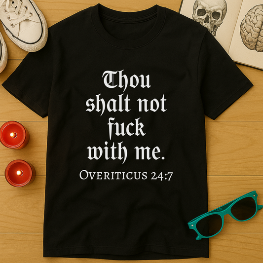 Thou Shalt Not Fuck With Me T-Shirt