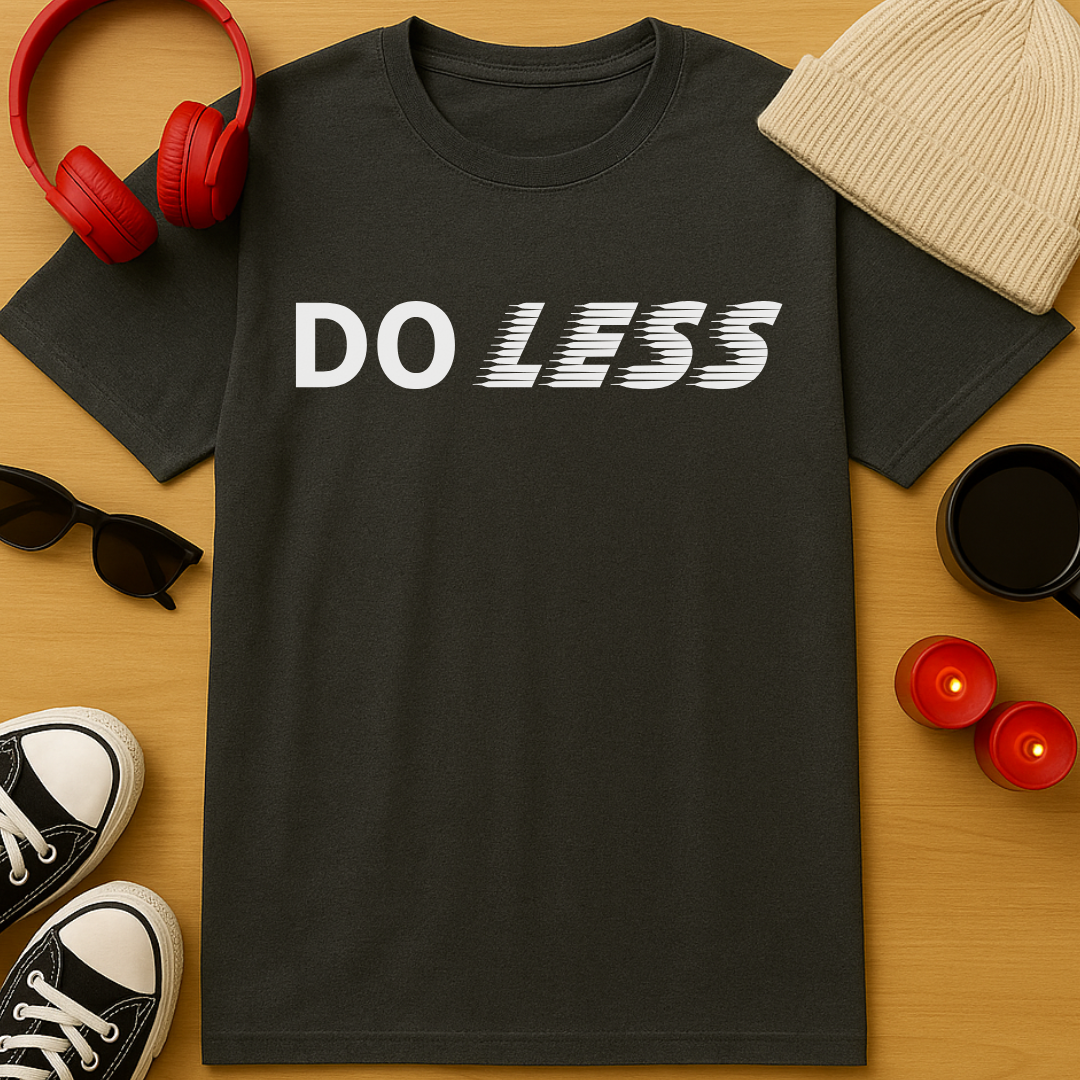 Do Less T-Shirt