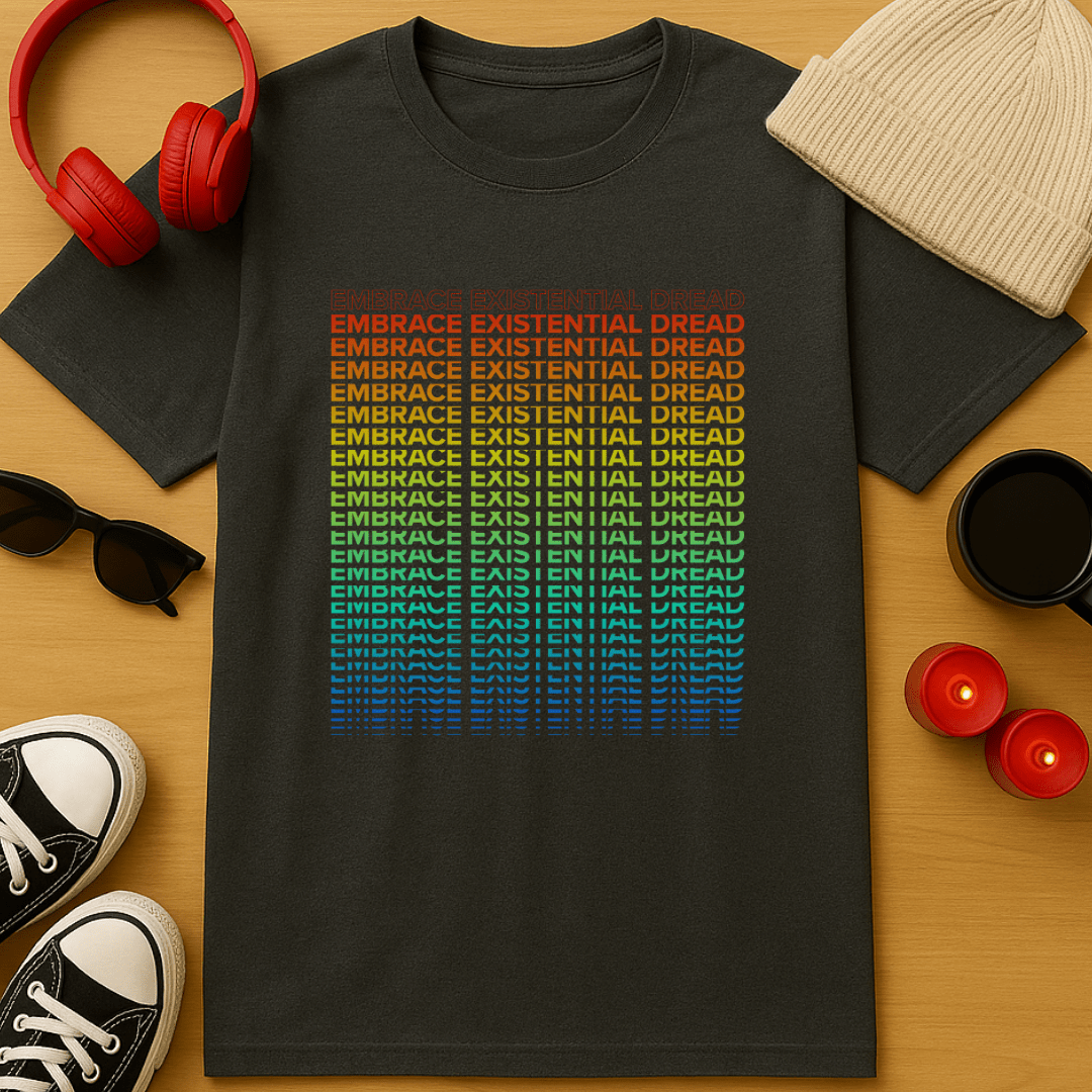 Embrace Existential Dread T-Shirt