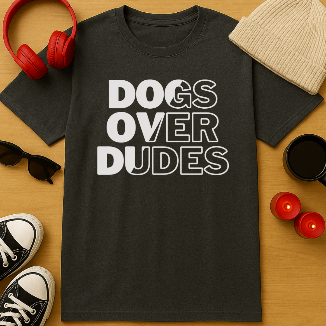 Dogs Over Dudes T-Shirt
