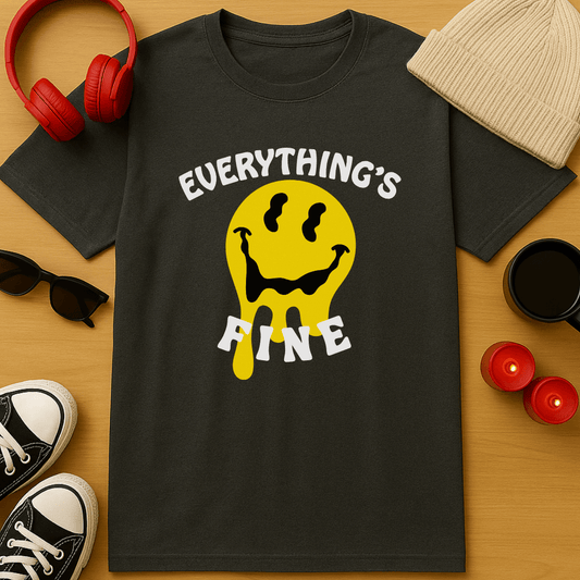 Everything's Fine T-Shirt
