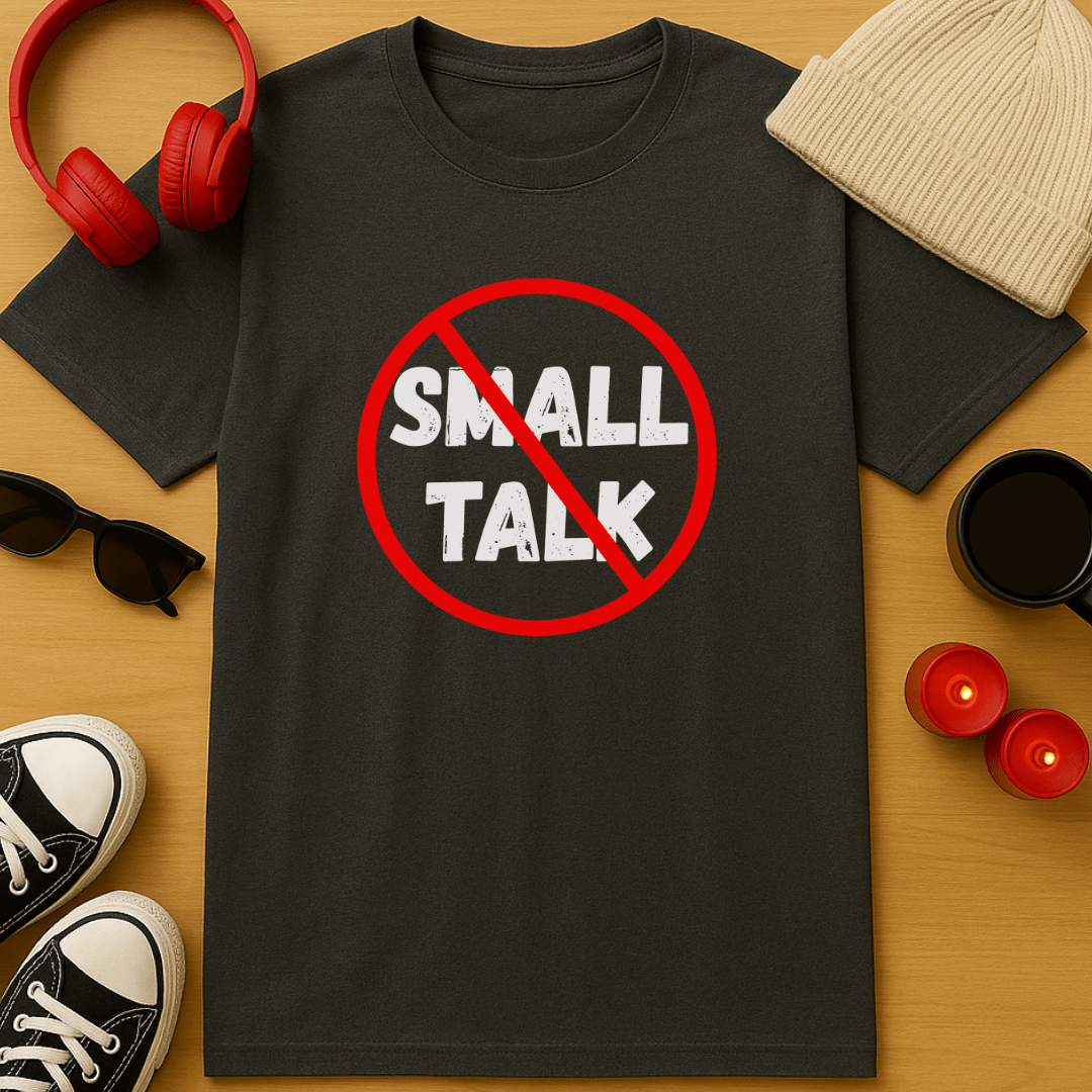 No Small Talk T-Shirt