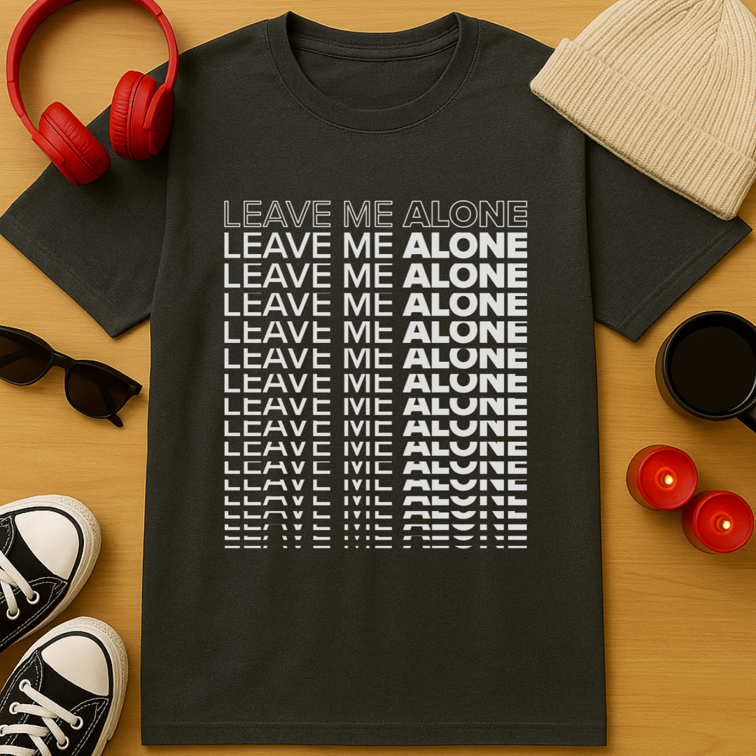 Leave Me Alone Stacked T-Shirt