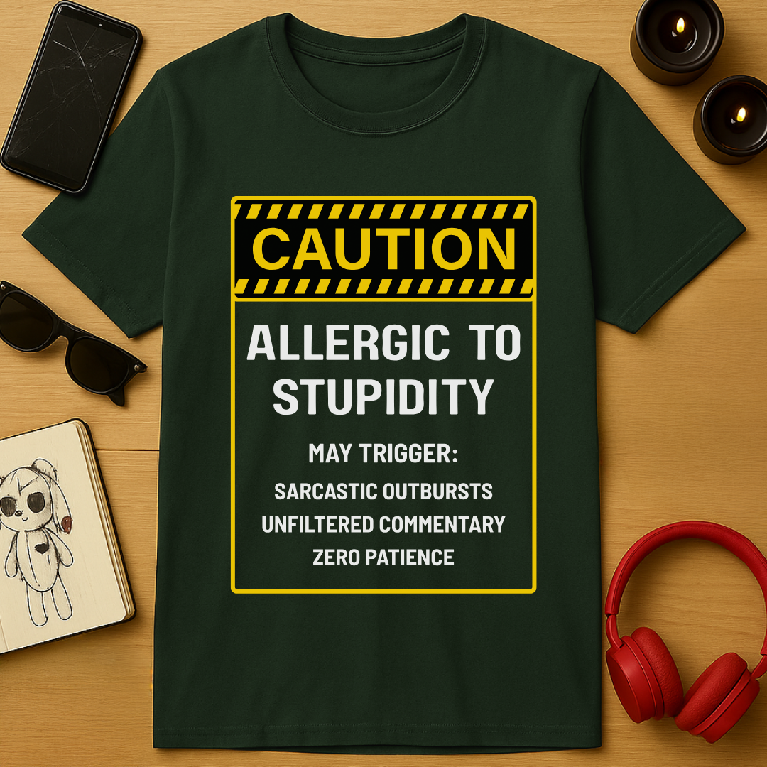 Allergic to Stupidity T-Shirt