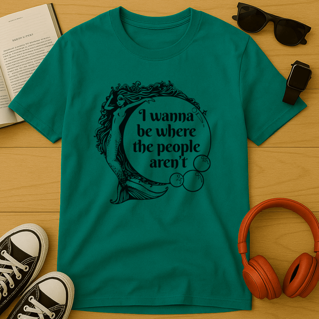 I Wanna Be Where the People Aren’t T-Shirt