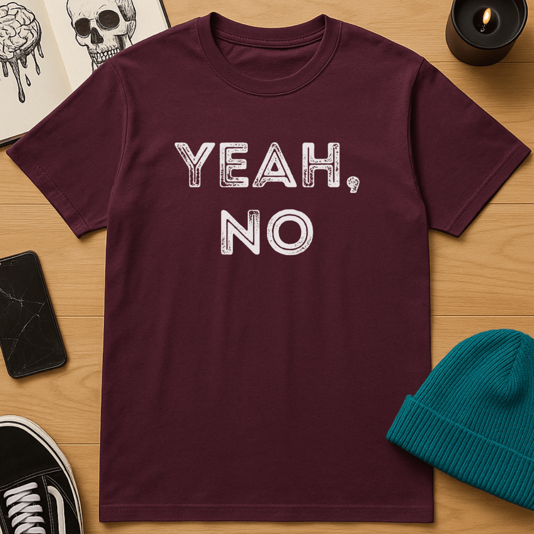 Yeah, No T-Shirt