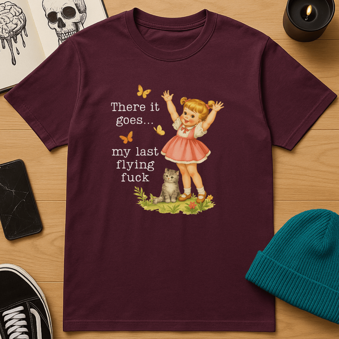 There Goes My Last Flying Fuck T-Shirt