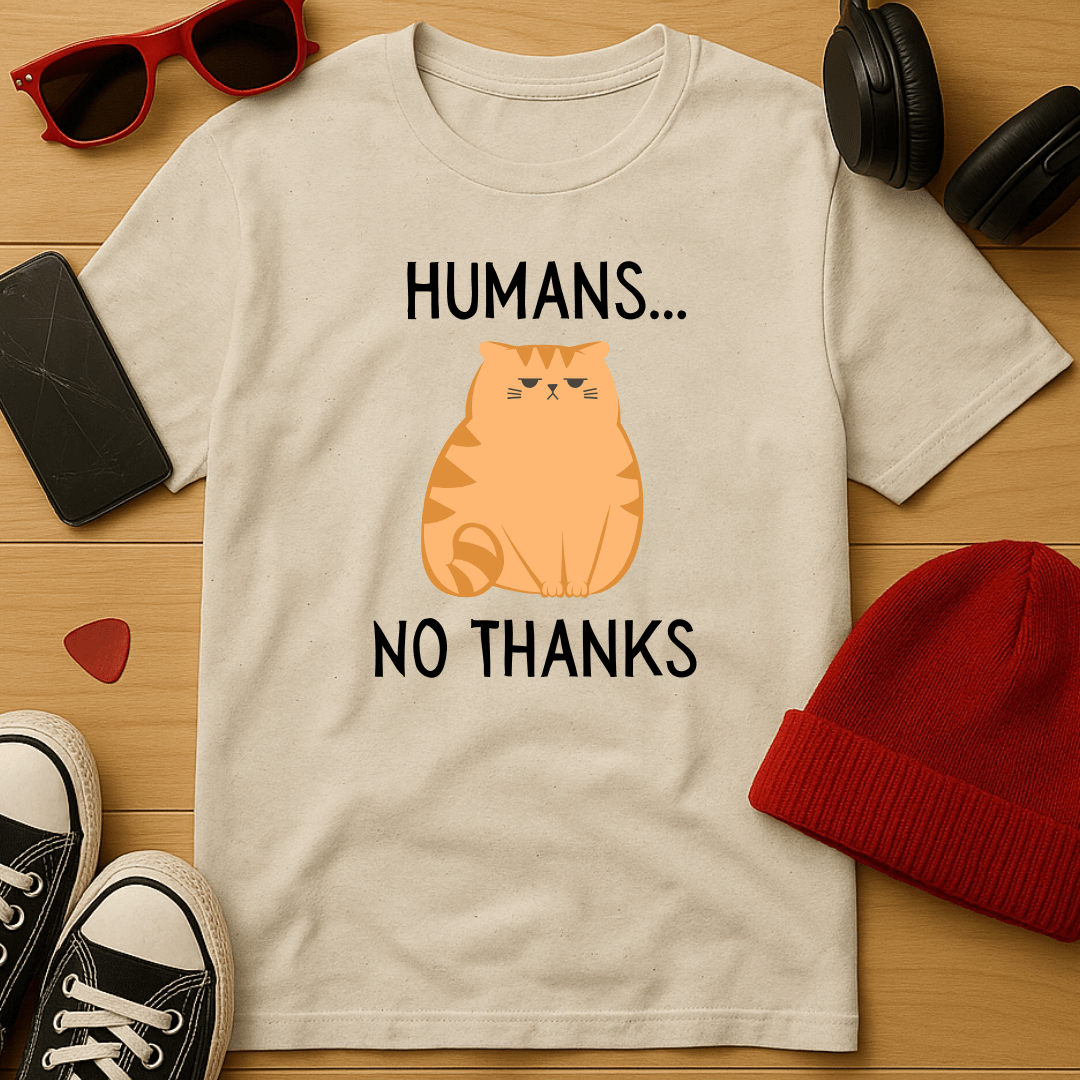 Humans... No Thanks T-Shirt