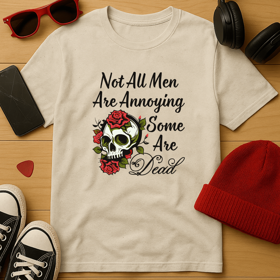 Not All Men Are Annoying T-Shirt