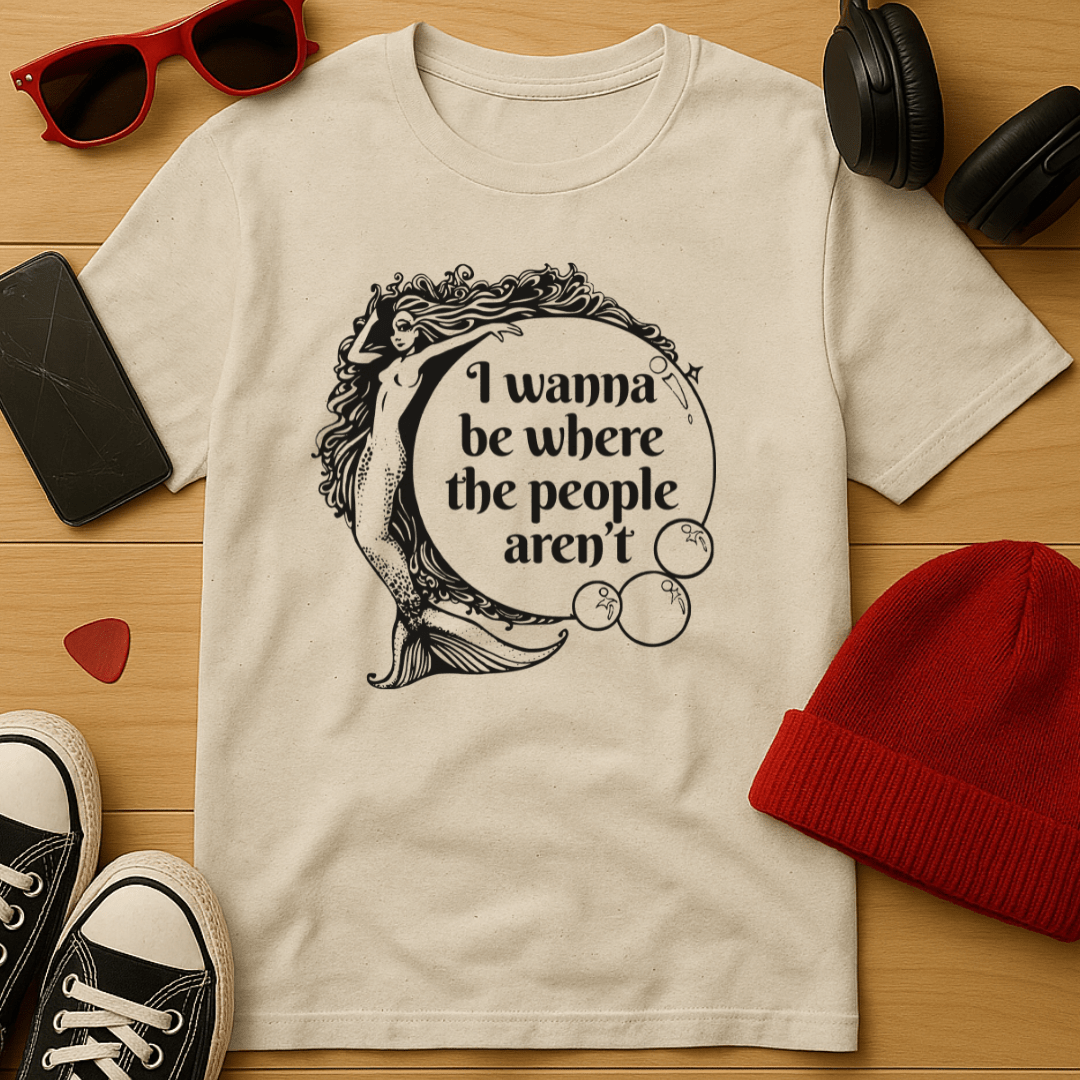 I Wanna Be Where the People Aren’t T-Shirt