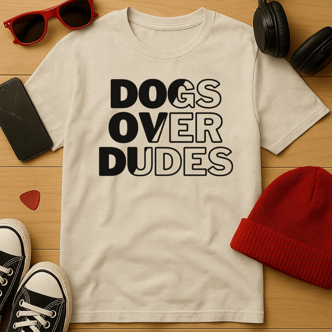 Dogs Over Dudes T-Shirt
