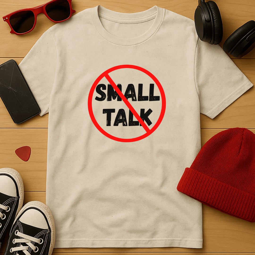 No Small Talk T-Shirt