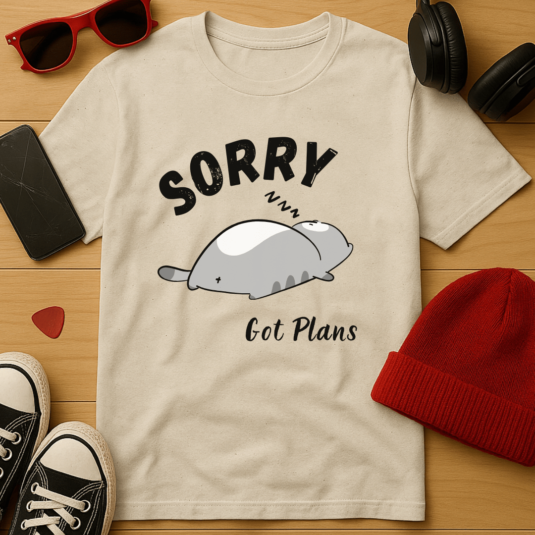 Sorry, Got Plans T-Shirt