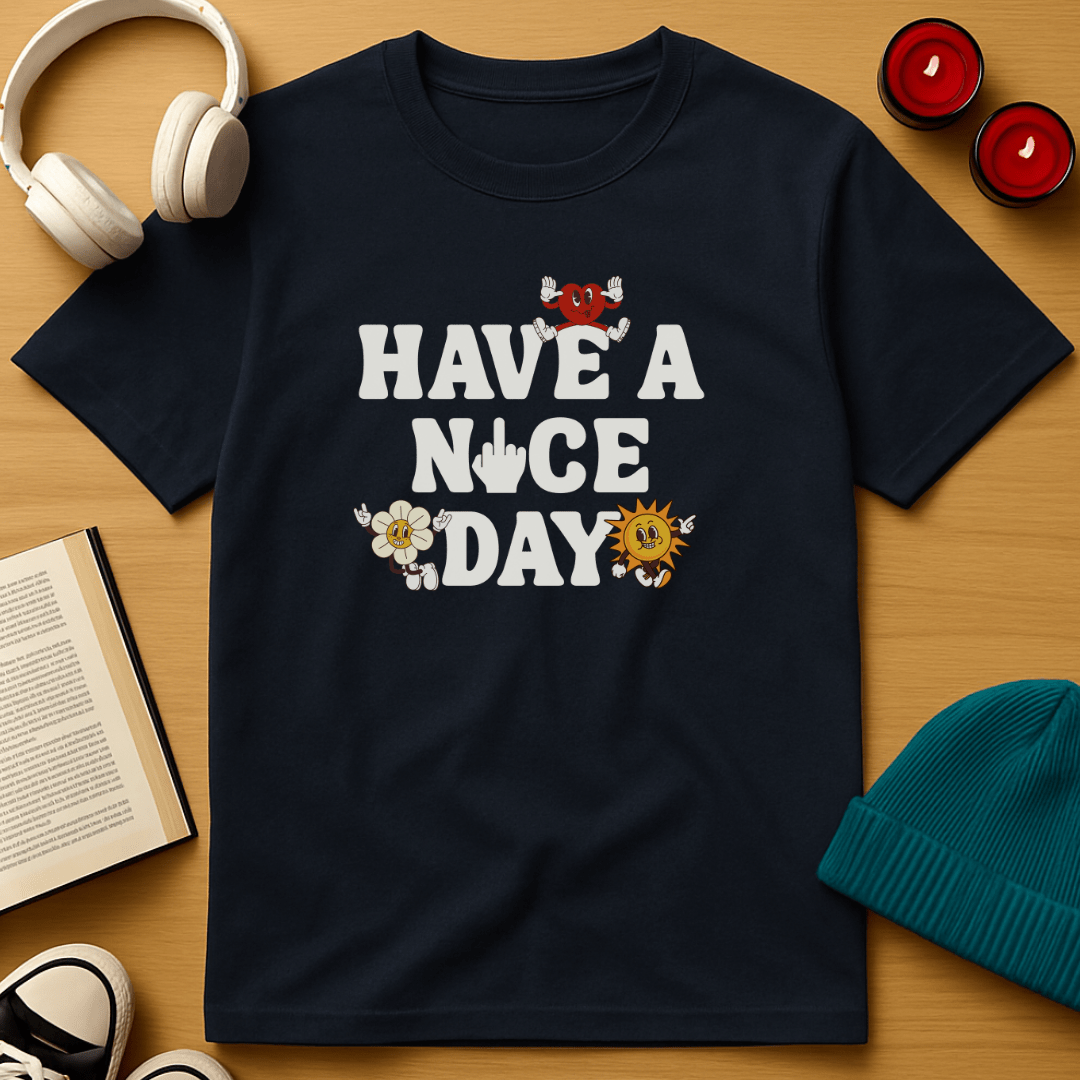Have a Nice Day T-Shirt