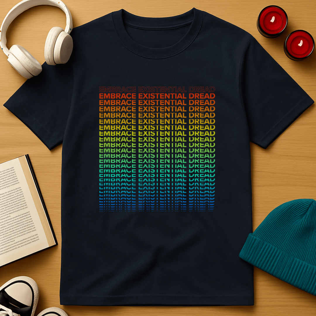 Embrace Existential Dread T-Shirt