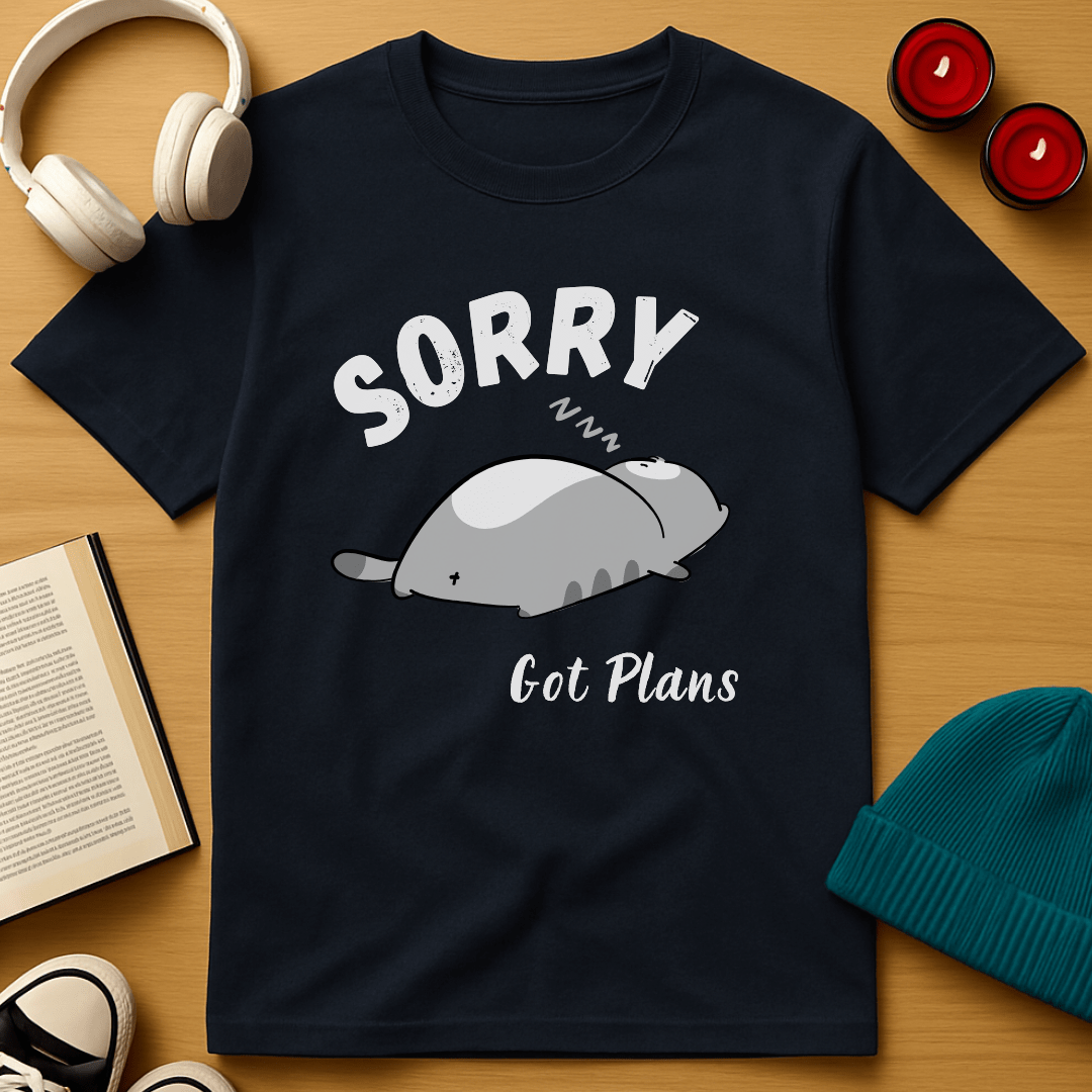 Sorry, Got Plans T-Shirt