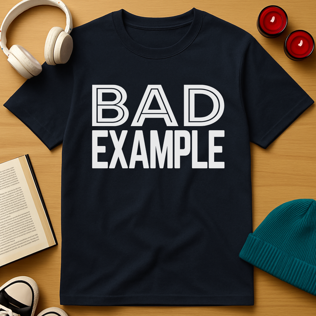 Bad Example T-Shirt