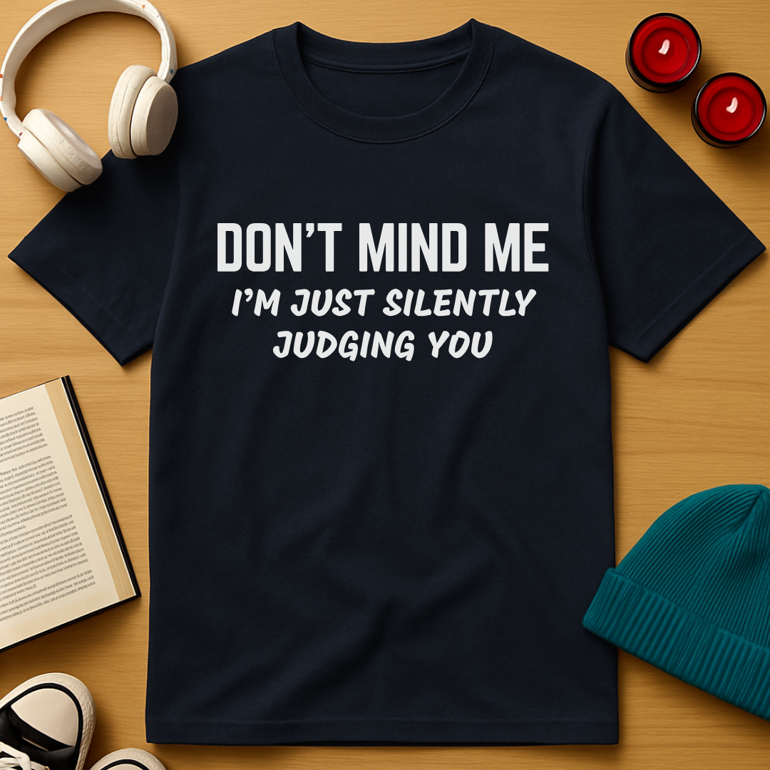 Don't Mind Me T-Shirt