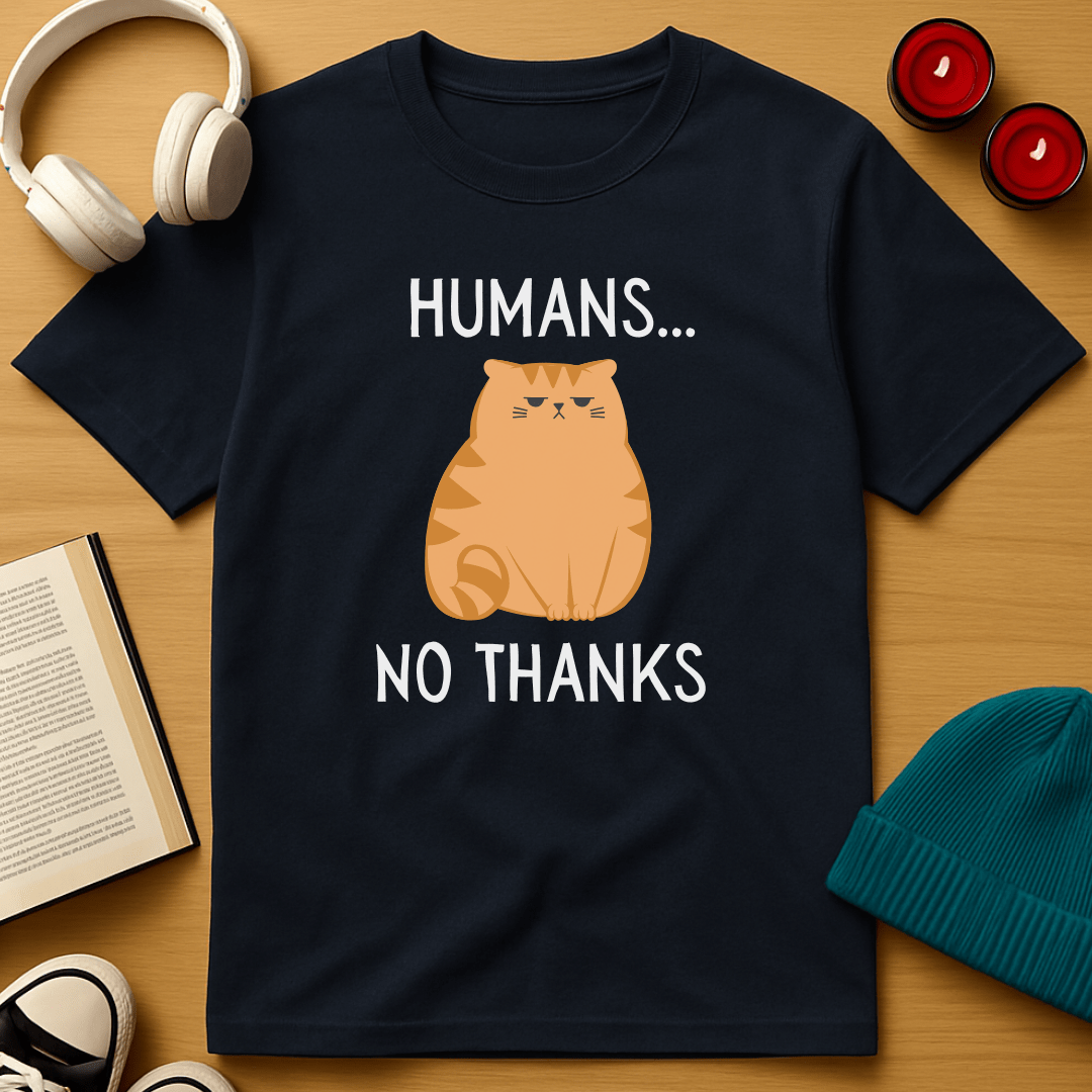 Humans... No Thanks T-Shirt