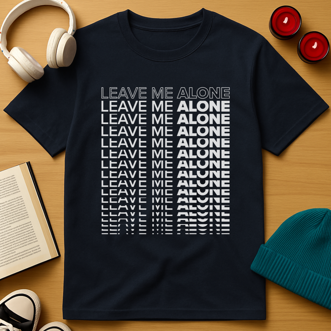 Leave Me Alone Stacked T-Shirt