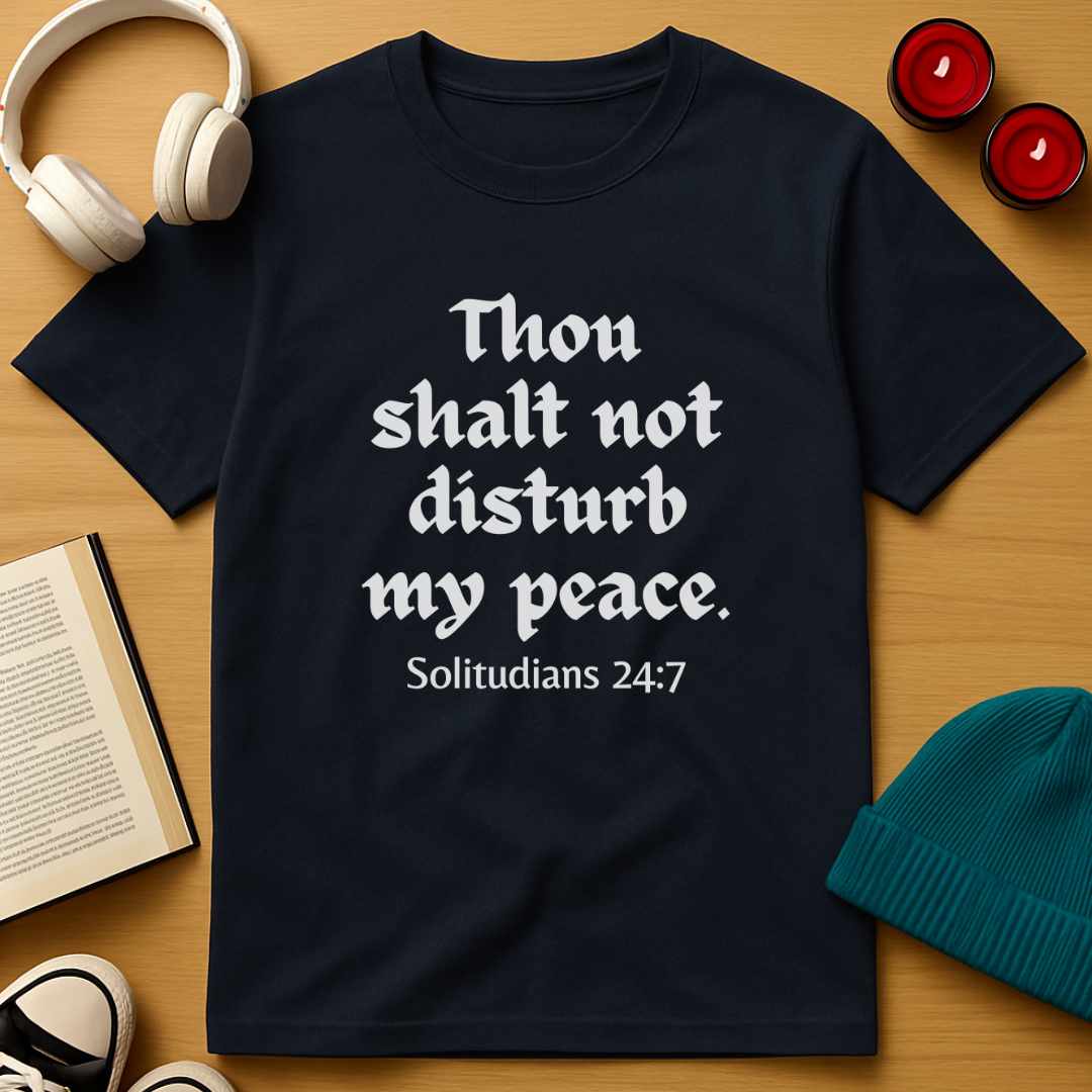 Thou Shalt Not Disturb My Peace T-Shirt