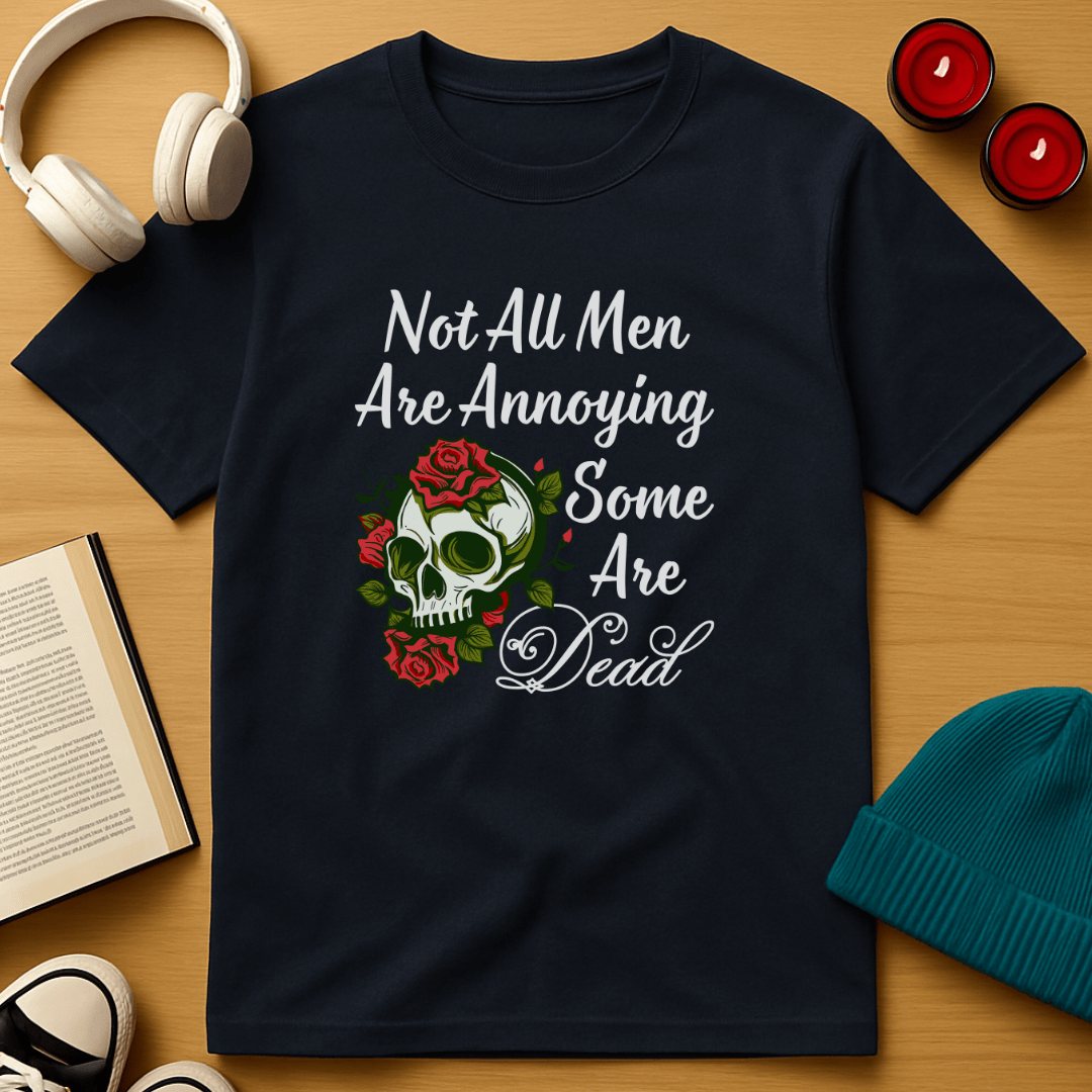 Not All Men Are Annoying T-Shirt