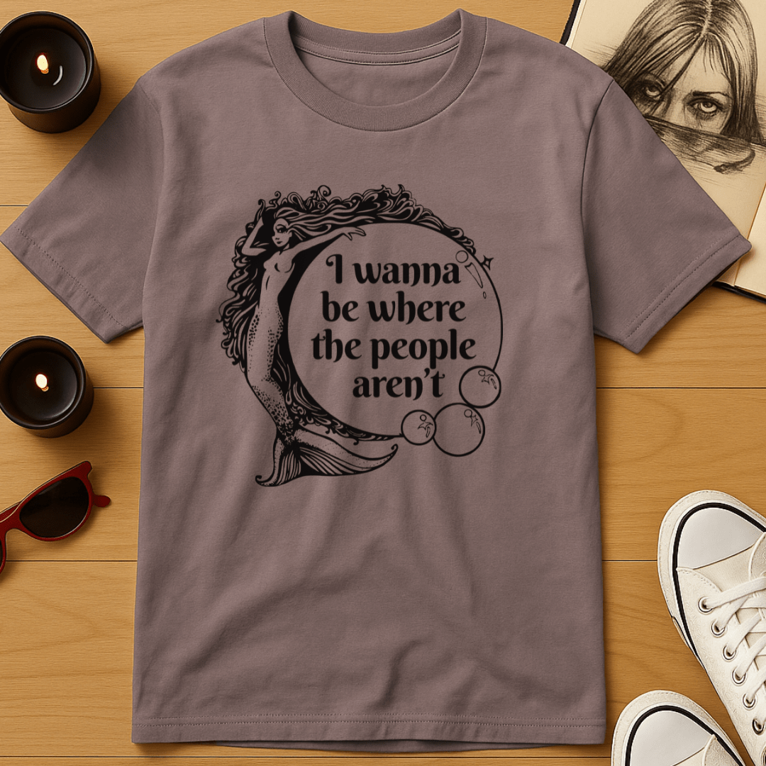 I Wanna Be Where the People Aren’t T-Shirt