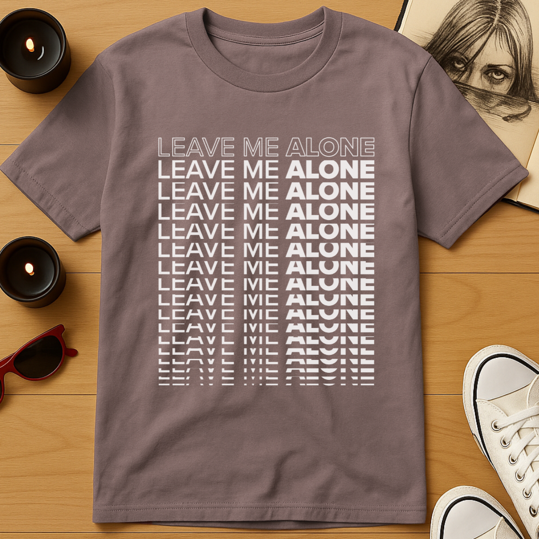 Leave Me Alone Stacked T-Shirt