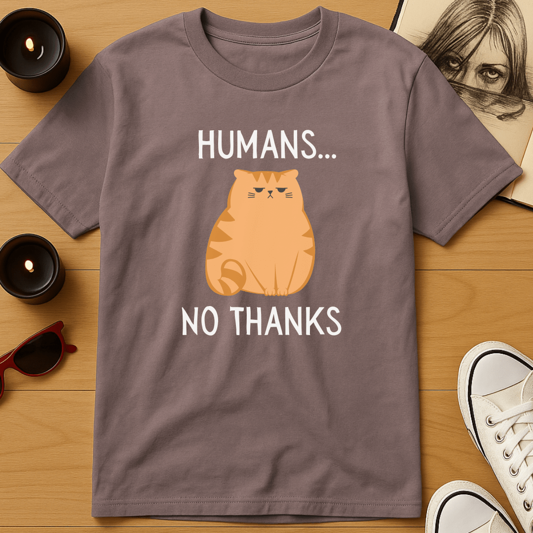 Humans... No Thanks T-Shirt