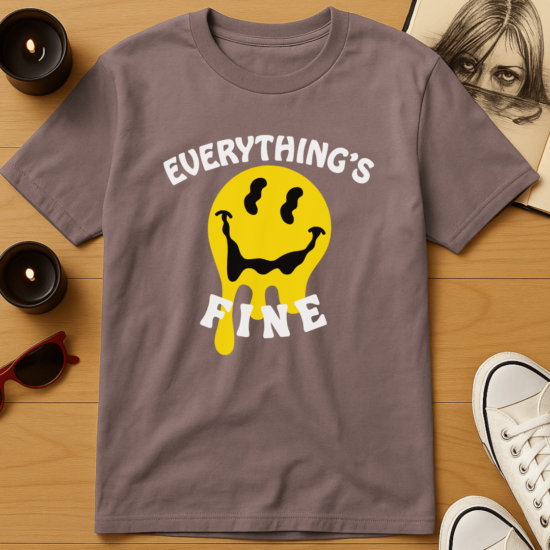 Everything's Fine T-Shirt