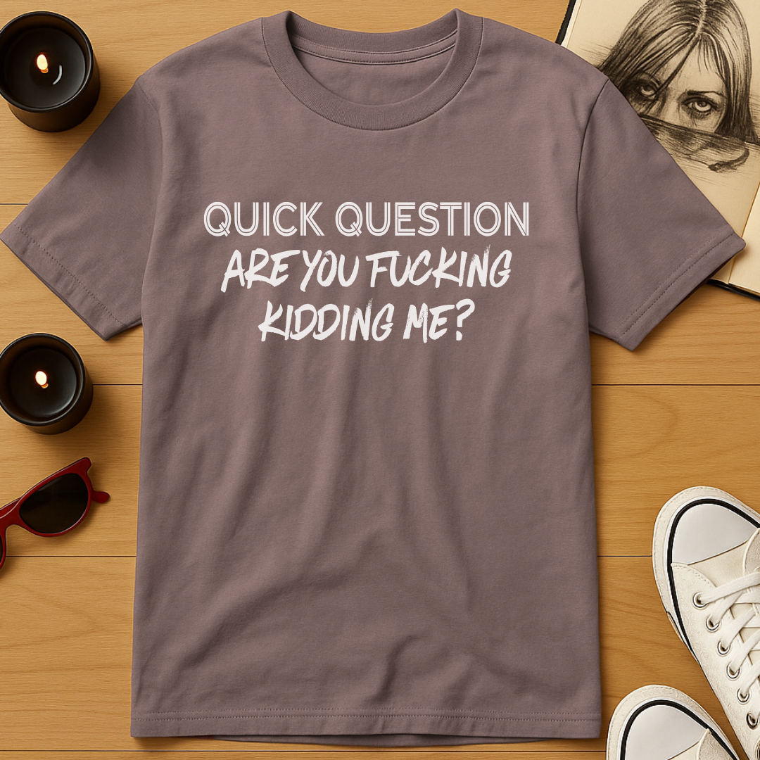 Quick Question T-Shirt