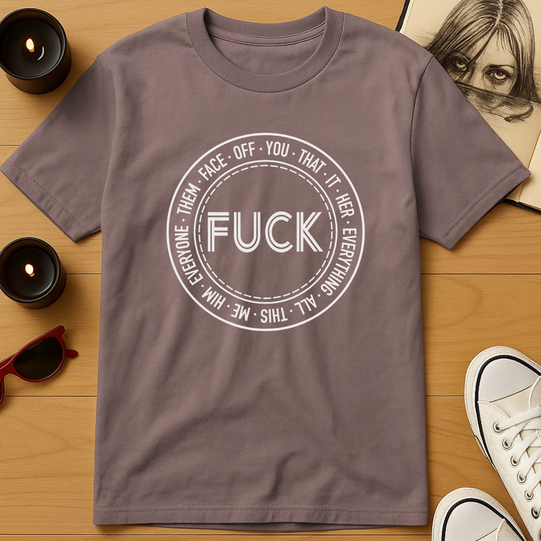 Fuck It All T-Shirt