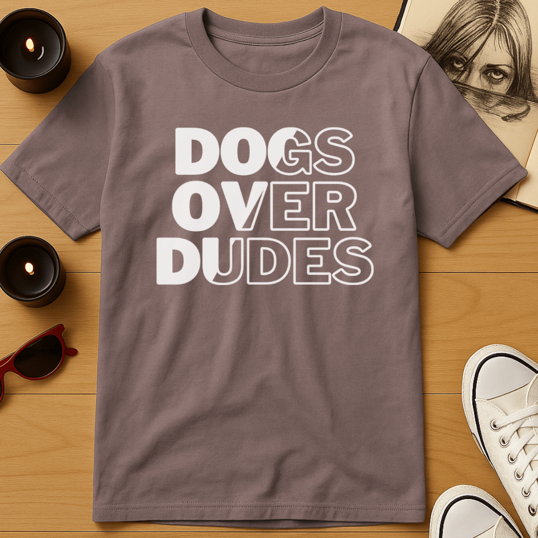 Dogs Over Dudes T-Shirt