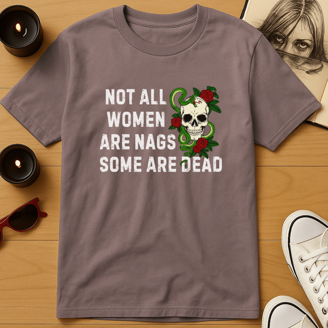 Not All Women Are Nags T-Shirt