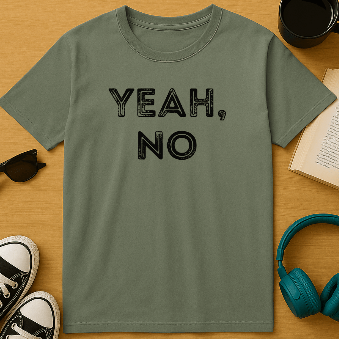 Yeah, No T-Shirt