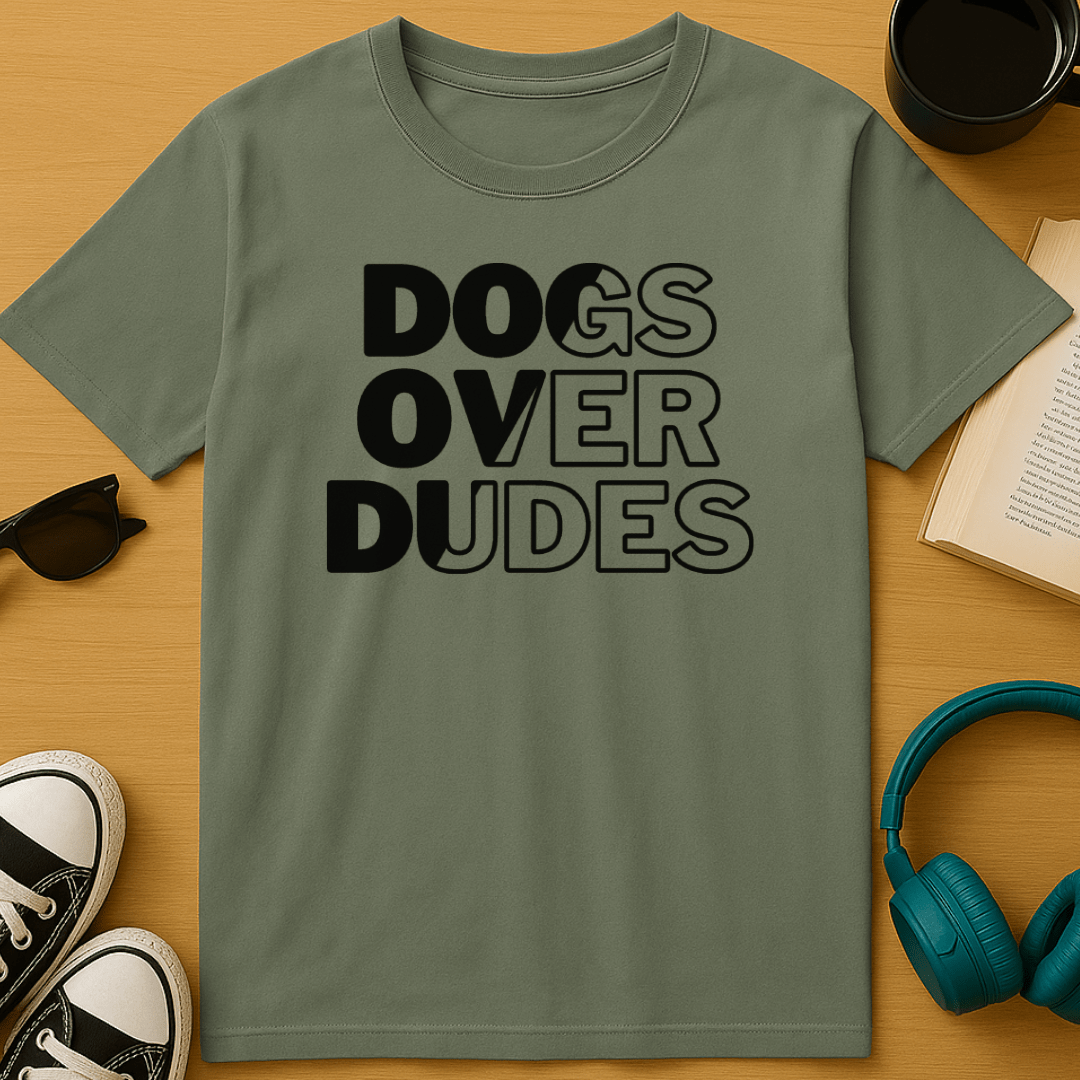 Dogs Over Dudes T-Shirt