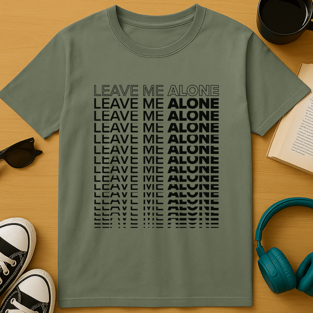 Leave Me Alone Stacked T-Shirt