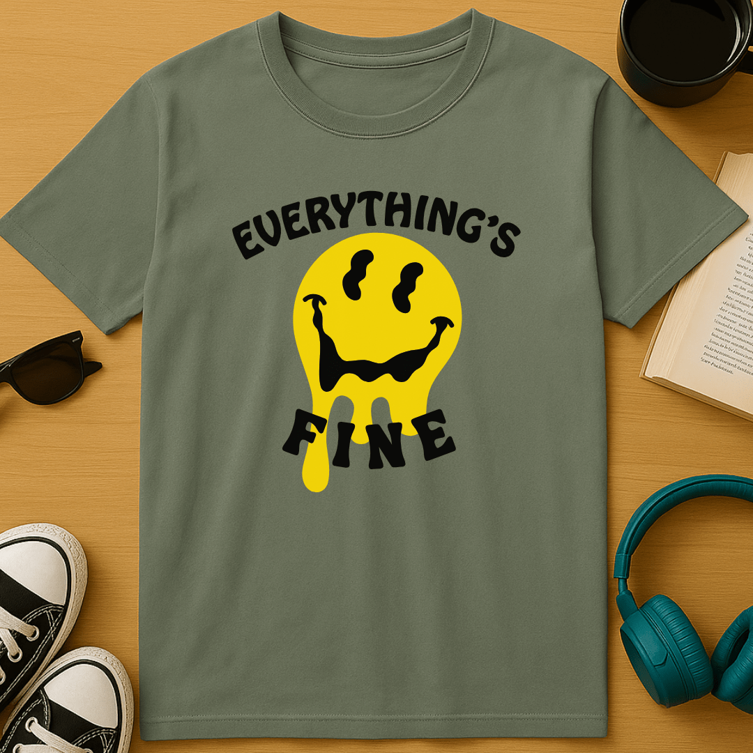 Everything's Fine T-Shirt