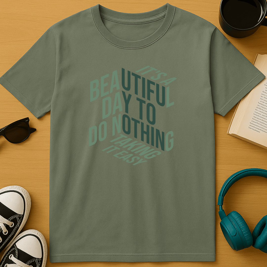 It’s a Beautiful Day to Do Nothing T-Shirt