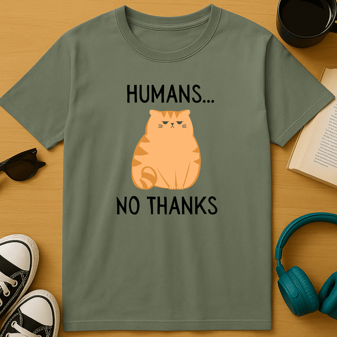 Humans... No Thanks T-Shirt