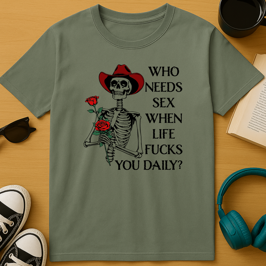 Who Needs Sex? T-Shirt