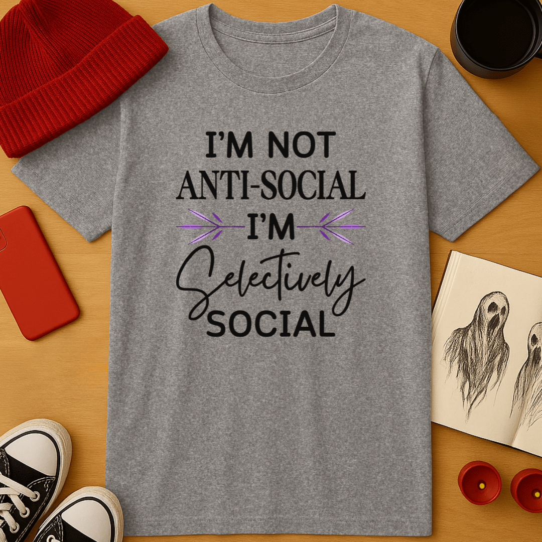 I'm Not Anti-Social, I'm Selectively Social T-Shirt