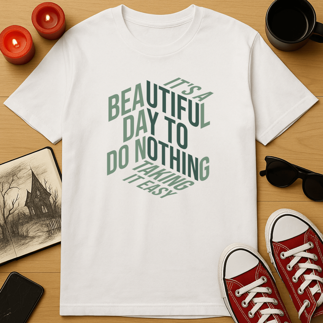 It’s a Beautiful Day to Do Nothing T-Shirt