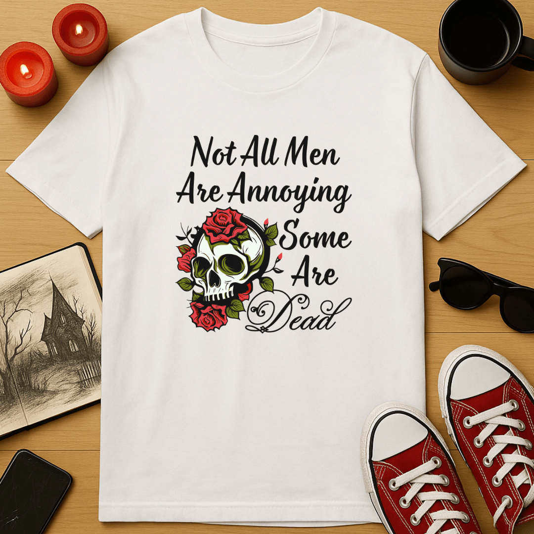 Not All Men Are Annoying T-Shirt