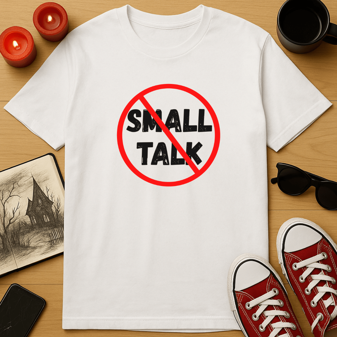 No Small Talk T-Shirt