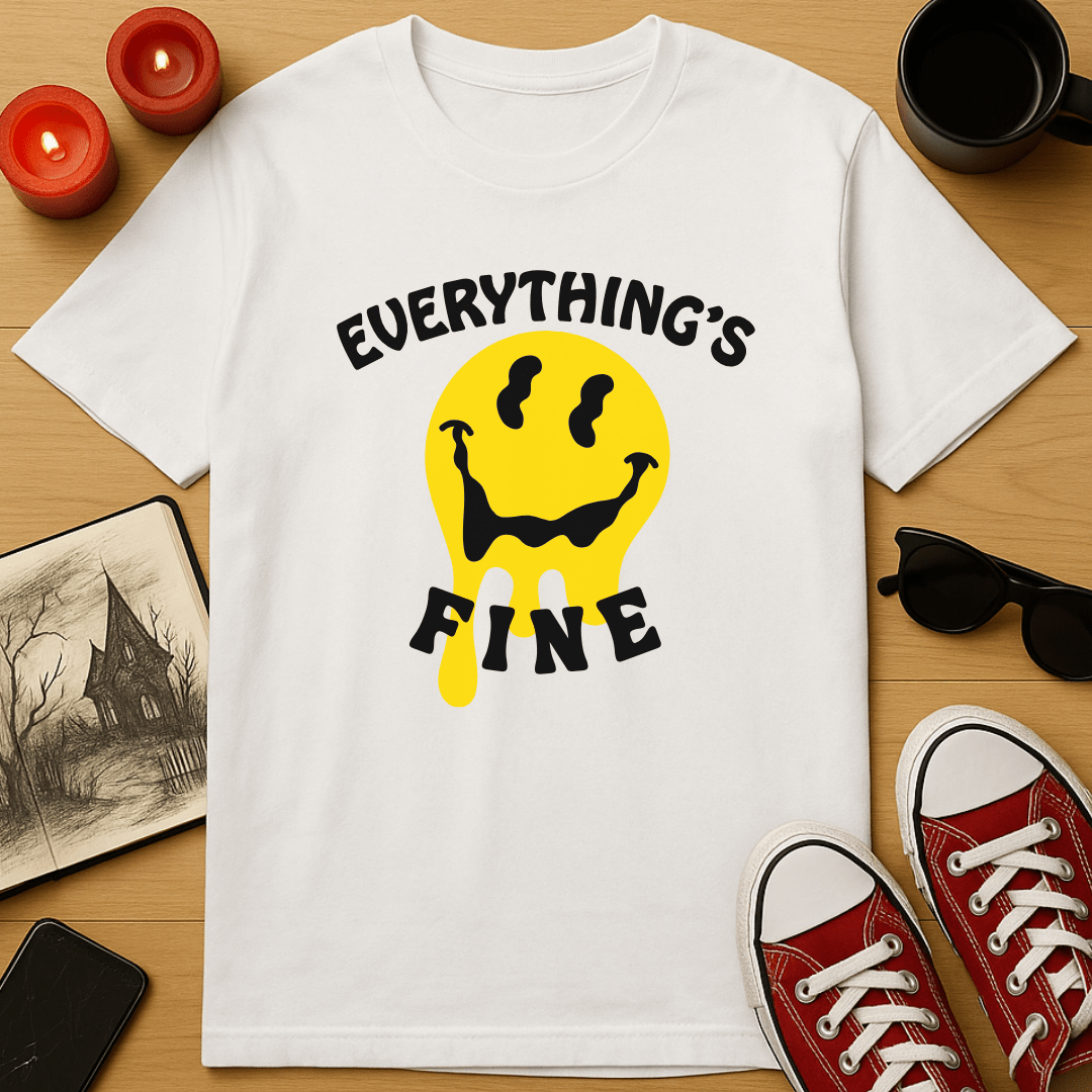 Everything's Fine T-Shirt