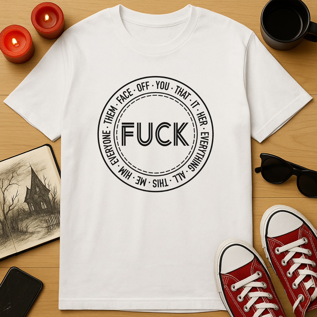 Fuck It All T-Shirt